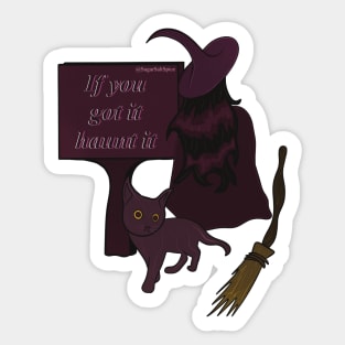 If you got it haunt it Sticker